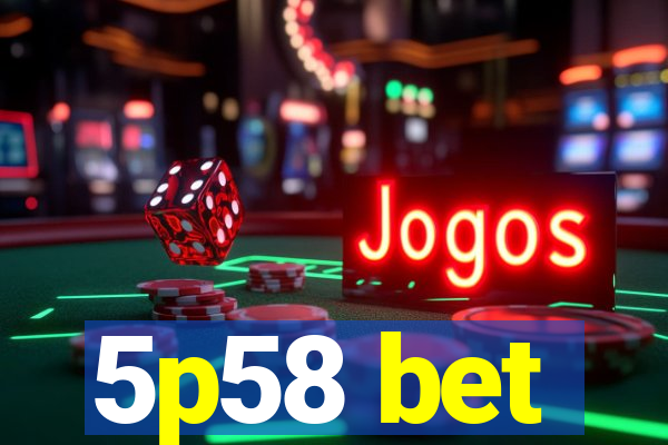 5p58 bet